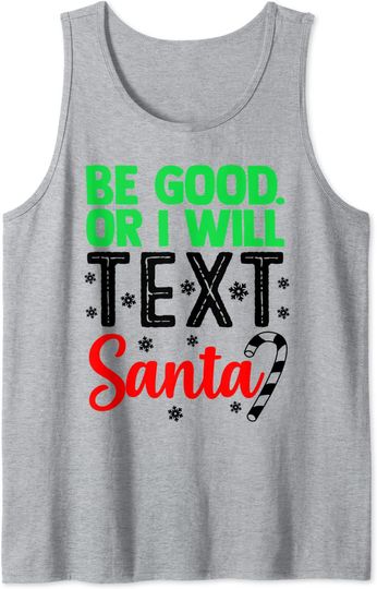 Discover Be Good Or I Will Text Santa Christmas Gift Tank Top