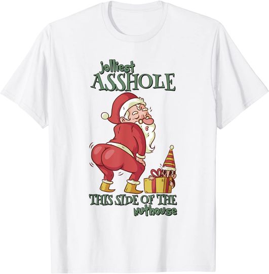 Discover Jolliest Asshole This Side Of The Nuthouse Santa Clau T-Shirt