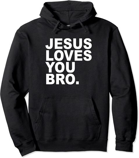 Discover Jesus Loves You Bro - Christian Faith Pullover Hoodie