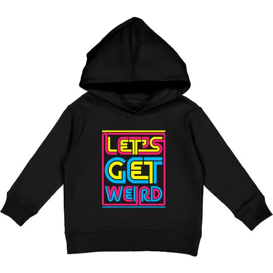 Discover Let's Get Weird Let's Get Weird Kids Pullover Hoodie