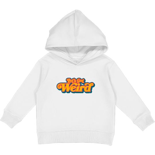 Discover Let's Get Weird Vintage Festival Typography Kids Pullover Hoodie