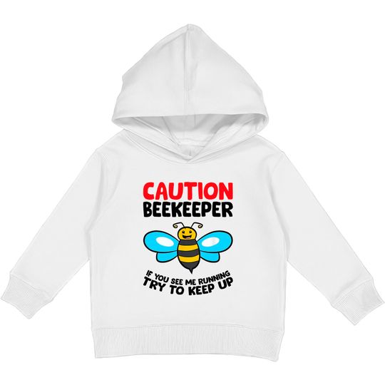 Discover Funny Beekeeper Caution If You See Me Running Try To Keep Up Kids Pullover Hoodie