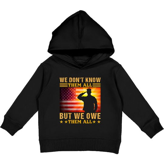 Discover We Don’t Know Them All But We Owe Them All Kids Pullover Hoodie