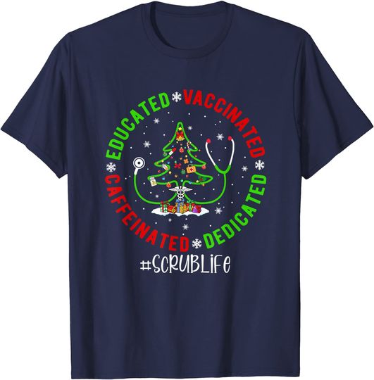 Discover Scrub Life T-Shirt Educated Vaccinated Caffeinated Scrub Life Nurse Christmas