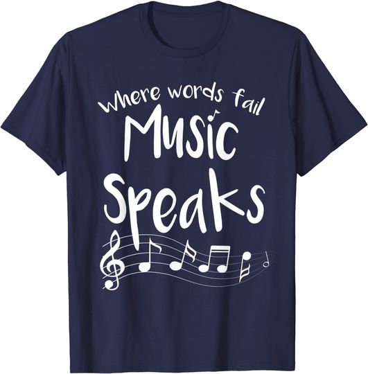 Discover Where Words Fail Music Speaks T-Shirt Musical Broadway Gift