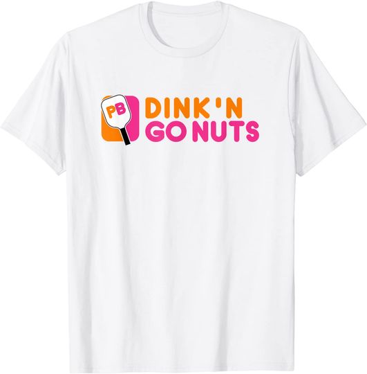 Discover Pickleball T-shirt Dink'n Go Nuts Pickleball Paddle