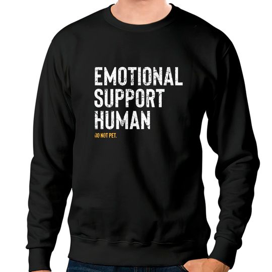 Discover Emotional Support Human Pet Owner Pullover Sweatshirts