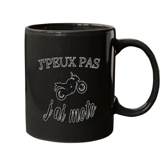 Discover J'peux pas j'ai moto !! CADEAU MOTARD Mugs