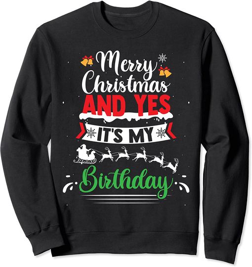 Discover Merry Christmas And Yes It's My Birthday Xmas B-Day Party Sweatshirt