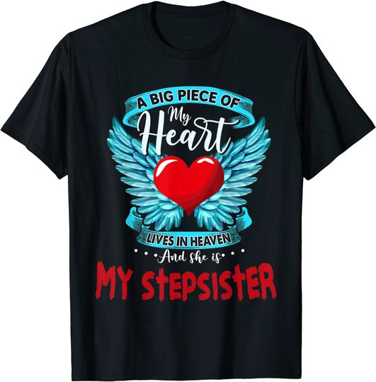 Discover A Piece Of My Heart Is In Heaven T-Shirt She Is My Stepsister