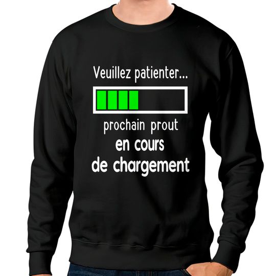 Discover Veuillez patienter prochain prout en cours de changement Sweatshirts