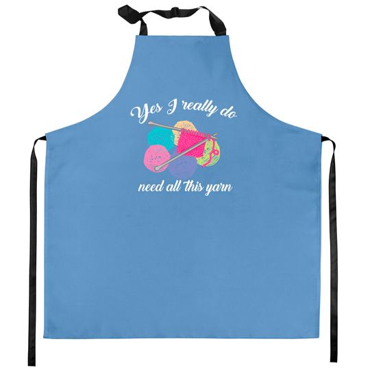 Discover Yes I Really Do Need All This Yarn Handcrafts Kitchen Apron