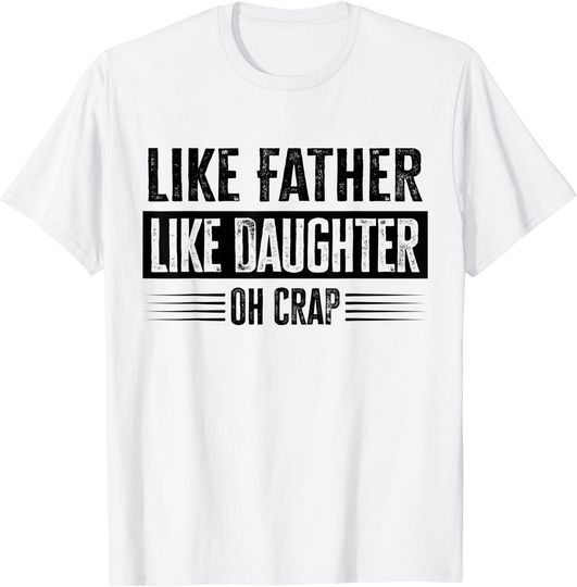 Discover Like Father Like Daughter T-shirt Oh Crap