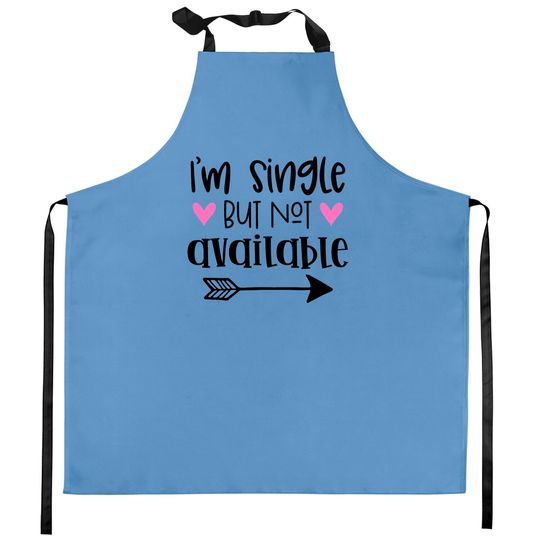 Discover I'm Single But Not Available Kitchen Apron