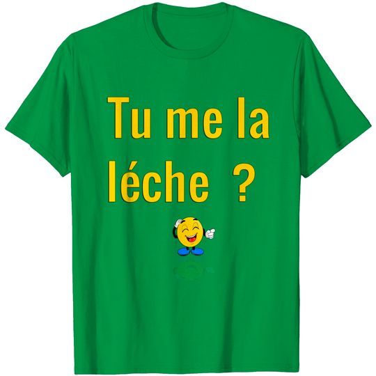 Discover Tu me la leche T-Shirts