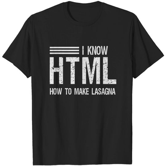 Discover I know HTML How To Make Lasagna Sarcastic T-Shirt