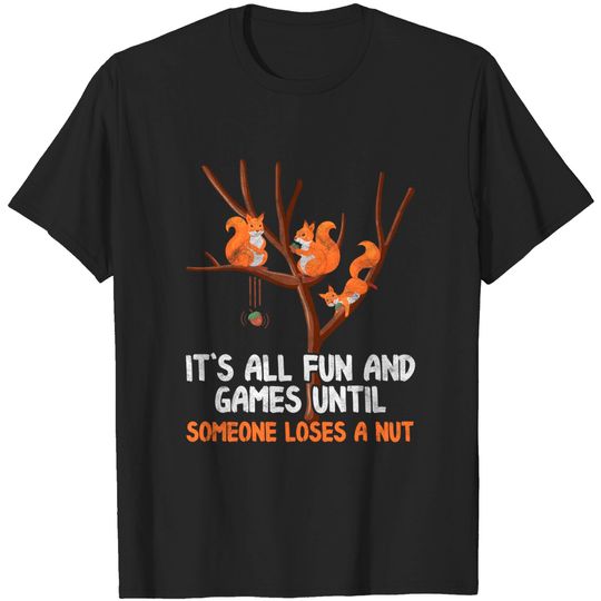 Discover Fun Games Until Someone Loses A Nut Humor Gag gift T-Shirt