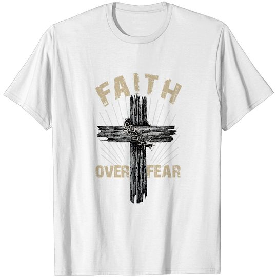Discover Jesus Christ Cross Faith Over Fear Quote Saying Christian T-Shirt