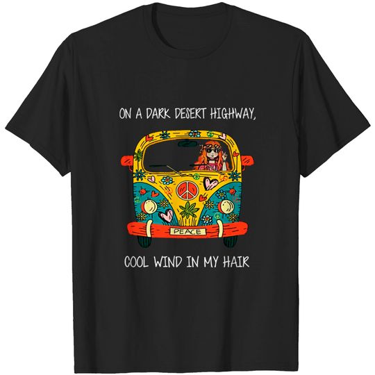 Discover On A Dark Desert Highway Cool Wind In My Hair T-Shirt