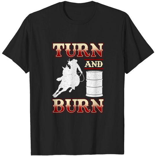 Discover Barrel Racing Turn 'N Burn Rodeo Tin Can Chaser Gifts T-Shirt