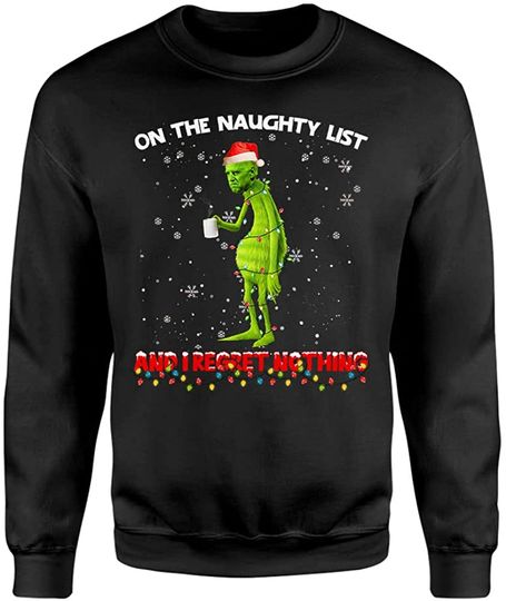 Discover The Grinch On The Naughty List and I Regret Nothing Sweatshirt