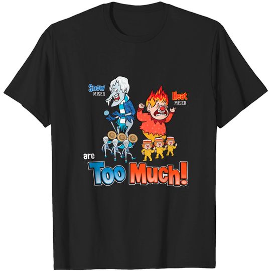 Discover Miser Brothers Too Much! T-Shirt
