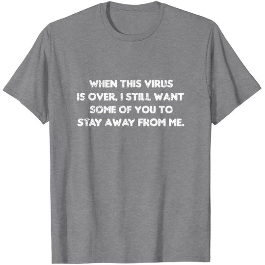 Discover When This Virus Is Over Funny Humor Sarcastic T-Shirt