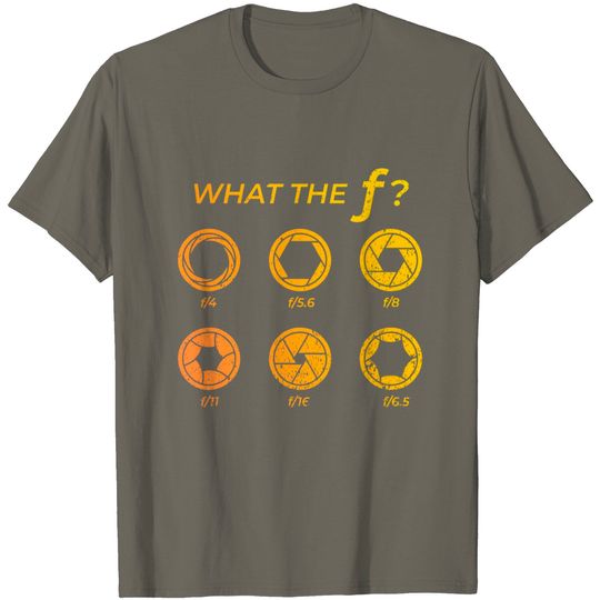 Discover What The F Photography Camera T-Shirt
