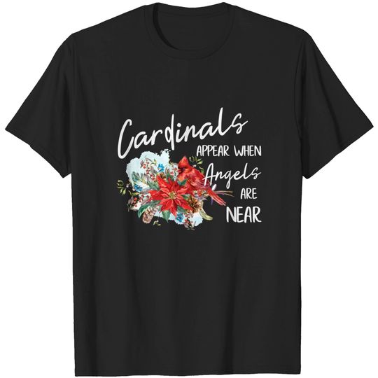 Discover Red Cardinals Appear When Angels Are Near Bird Lover Gift T-Shirt