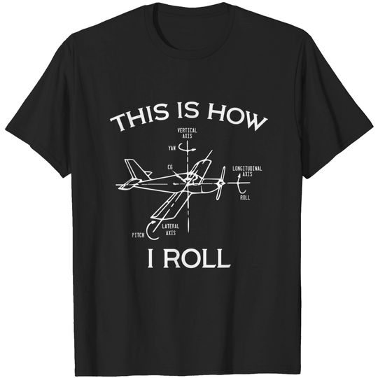 Discover This Is How I Roll Airplane Aircraft Pilot Flying Plane Gift T-Shirt