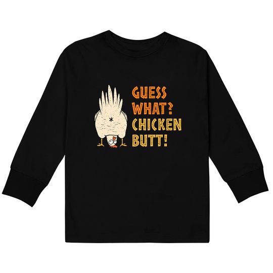 Discover Guess What? Chicken Butt! Kids Long Sleeve T-Shirt