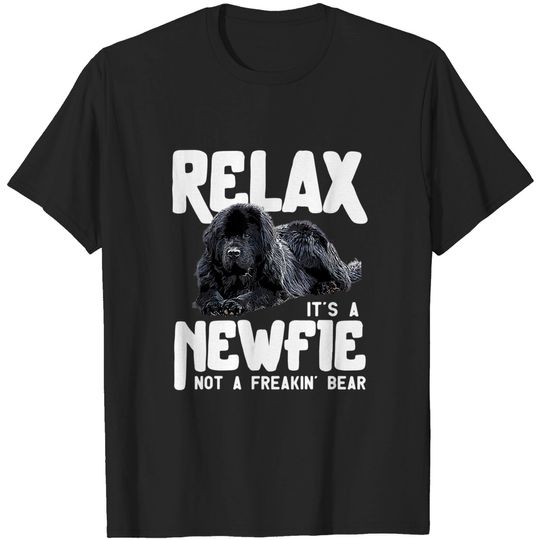 Discover Relax It's A Newfie Not A Freakin Bear Newfoundland Dog T Shirt