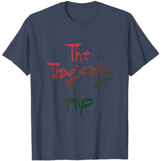 Discover The Tragically Hip Casual T-Shirts