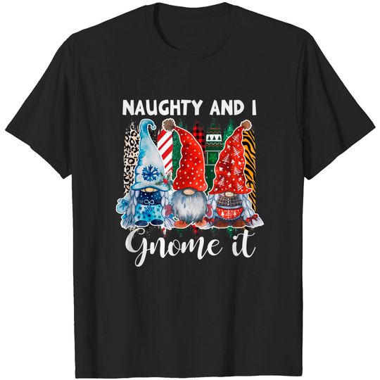 Discover Cute Naughty and I Gnome It Christmas Three Gnomes T-Shirt