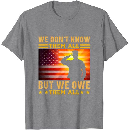 Discover We Don’t Know Them All But We Owe Them All T-Shirt