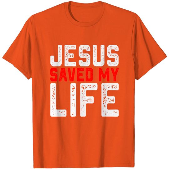Discover Christian Jesus Saved My Life T-Shirt