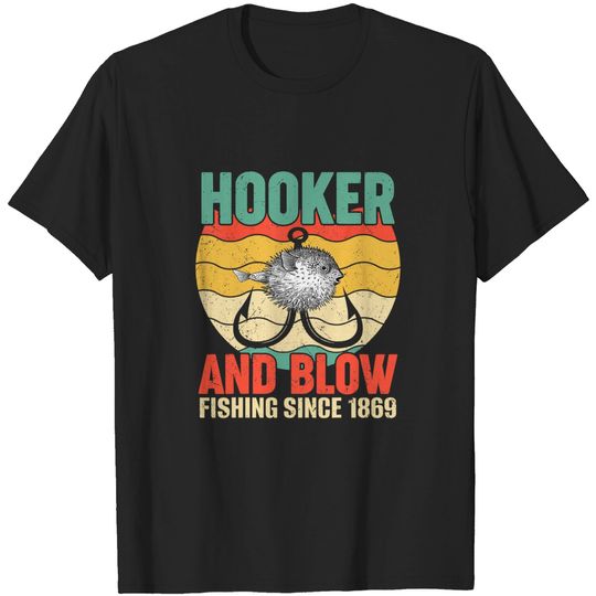 Discover Hooker And Blow Fishing Since 1869 Vintage Style T-Shirt