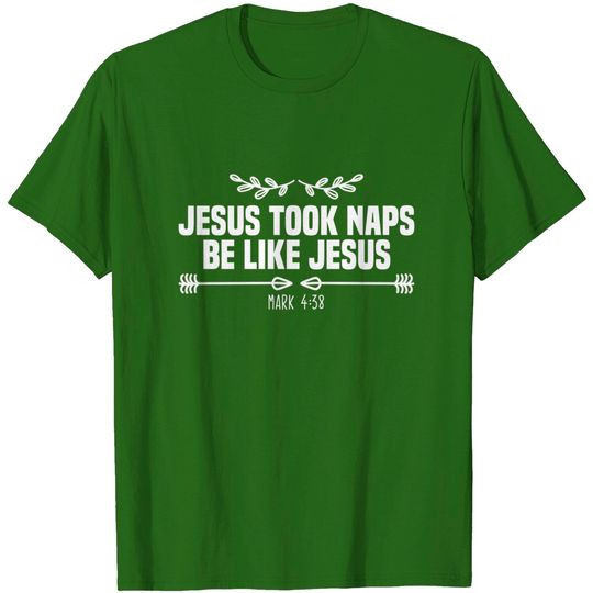 Discover Jesus Took Naps Be Like Jesus napper T-Shirt