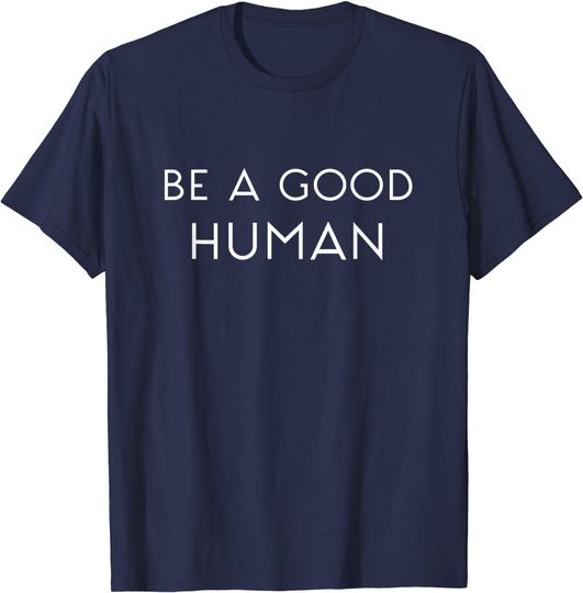Discover Be A Good Human - Pro LGBT T-Shirt
