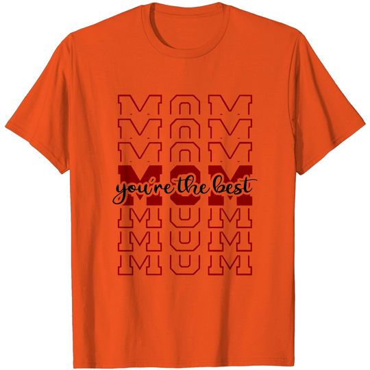 Discover Mom You're The Best Best Mom T Shirt