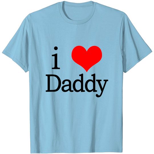 Discover I Love Daddy T-Shirt