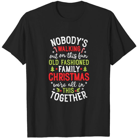 Discover Nobody's Walking Out On This Fun Old Family Christmas Xmas T-Shirt