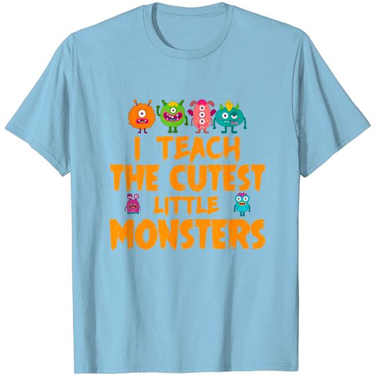 Discover Teachers - I Teach The Cutest Little Monsters T-Shirt