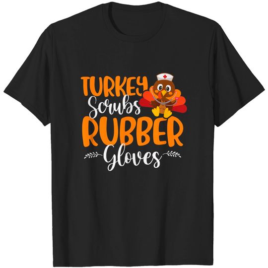 Discover Turkey Scrubs Rubber Gloves Cute Nurse Thanksgiving Thankful T-Shirt