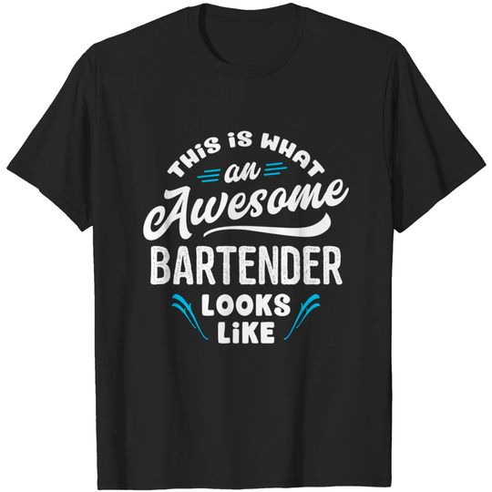 Discover This Is What An Awesome Bartender Looks Like T-Shirt
