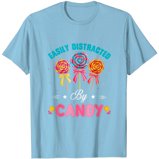 Discover Easily Distracted By Candy Sweet T-Shirt