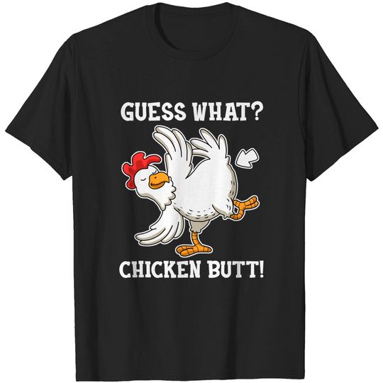 Discover Guess What Chicken Butt T-Shirt