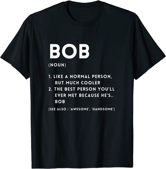 Discover Funny Bob T-shirt Definition Funny Personalized Name For Cool Bob Birthday