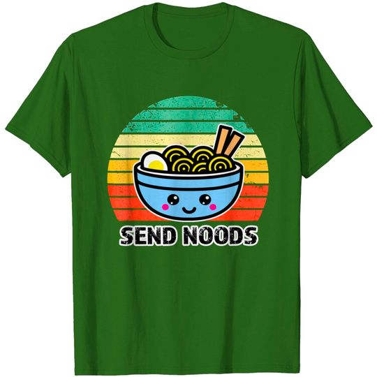 Discover Send Noods Tee Funny Great Ramen Noodle Bowl Gift T-Shirt