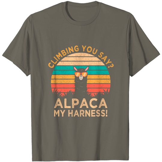 Discover Climbing You Say? Alpaca My Harness Rock Climber Gift T-Shirt